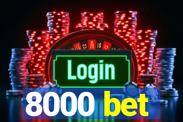 8000 bet